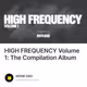 HIGH FREQUENCY Volume 1: The Compilation Album