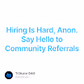 Hiring Is Hard Anon. Say Hello to Community Referrals