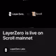 LayerZero is live on Scroll mainnet