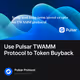 Use Pulsar TWAMM Protocol to Token Buyback