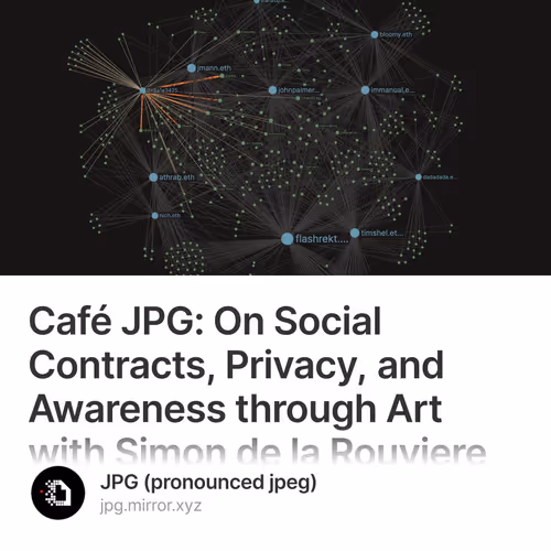 Café JPG: On Social Contracts, Privacy, and Awareness through Art with Simon de la Rouvier