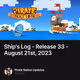 Ship's Log - Release 33 - August 21st, 2023