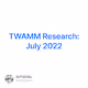 TWAMM Research July 2022