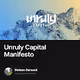 Unruly Capital Manifesto