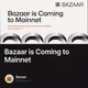 Bazaar is Coming to Mainnet
