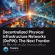 Decentralized Physical Infrastructure Networks (DePIN): The Next Frontier in Blockchain In