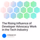 The Rising Influence of Developer Advocacy Work in the Tech Industry