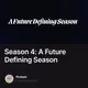 Season 4: A Future Defining Season