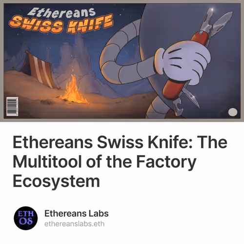 Ethereans Swiss Knife: The Multitool of the Factory Ecosystem