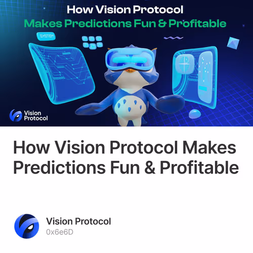 How Vision Protocol Makes Predictions Fun & Profitable