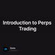 Introduction to Perps Trading