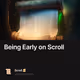 Being Early on Scroll
