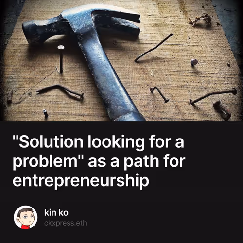 "Solution looking for a problem" as a path for entrepreneurship