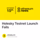 Holesky Testnet Launch Fails