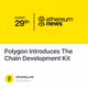 Polygon Introduces The Chain Development Kit