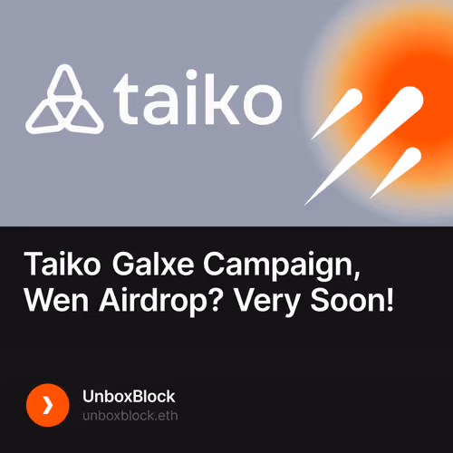 Taiko Galxe Campaign, Wen Airdrop? Very Soon!