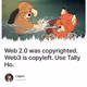 Web 2.0 was copyrighted. Web3 is copyleft. Use Tally Ho. V2