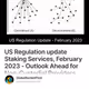 US Regulation update Staking Services, February 2023 - Outlook Ahead for Non-Custodial Providers