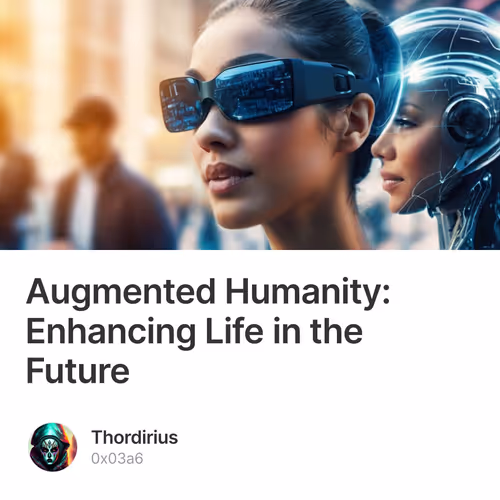 Augmented Humanity: Enhancing Life in the Future