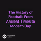 The History of Football: From Ancient Times to Modern Day