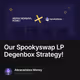 Our Spookyswap LP Degenbox Strategy!