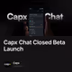 Capx Chat Closed Beta Launch