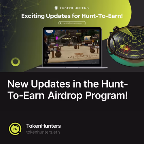 New Updates in the Hunt-To-Earn Airdrop Program!