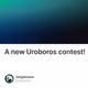 A new Uroboros contest!