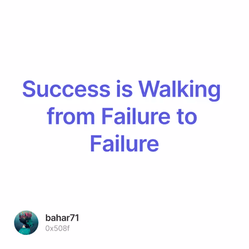Success is Walking from Failure to Failure