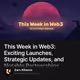 This Week in Web3: Exciting Launches, Strategic Updates, and Notable Partnerships
