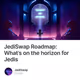 JediSwap Roadmap: What’s on the horizon for Jedis