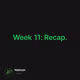 Week 11: Recap.
