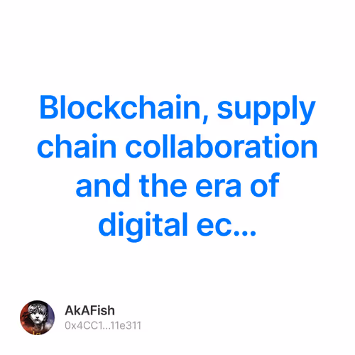 Blockchain, supply chain collaboration and the era of digital ec… V2