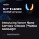 Introducing Venom Name Services-Giftcode |  Waitlist Campaign!