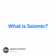 What is Seismic?