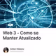 Web 3 - Como se Manter Atualizado