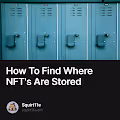How To Find Where NFTs Are Stored