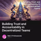 Building Trust and Accountability in Decentralized Teams