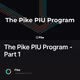 The Pike PIU Program - Part 1