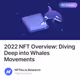 2022 NFT Overview: Diving Deep into Whales Movements