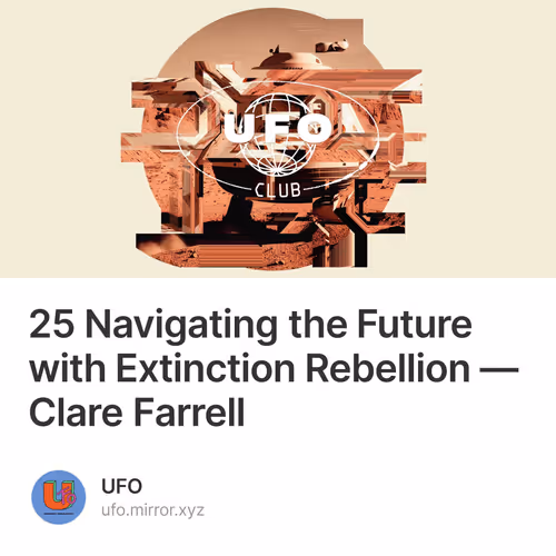 25 Navigating the Future with Extinction Rebellion — Clare Farrell