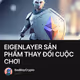 EIGENLAYER SẢN PHẨM THAY ĐỔI CUỘC CHƠI