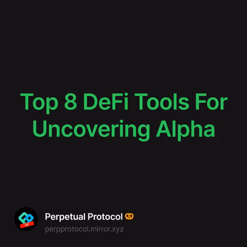 Top 8 DeFi Tools For Uncovering Alpha