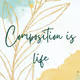 Composition Is Life