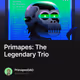 Primapes: The Legendary Trio