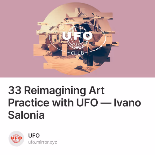 33 Reimagining Art Practice with UFO — Ivano Salonia