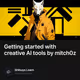 Getting started with creative AI tools by mitch0z