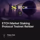 ETCH Market Staking Protocol Testnet Rehber