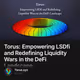 Torus: Empowering LSDfi and Redefining Liquidity Wars in the DeFi Landscape