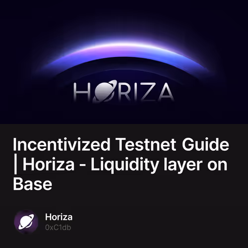 Incentivized Testnet Guide | Horiza - Liquidity layer on Base